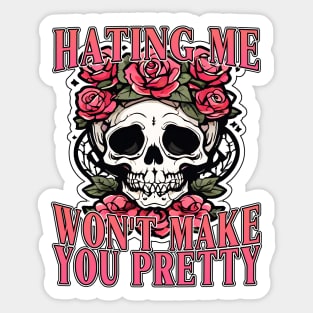 Hating Me Won't Make You Pretty Sticker